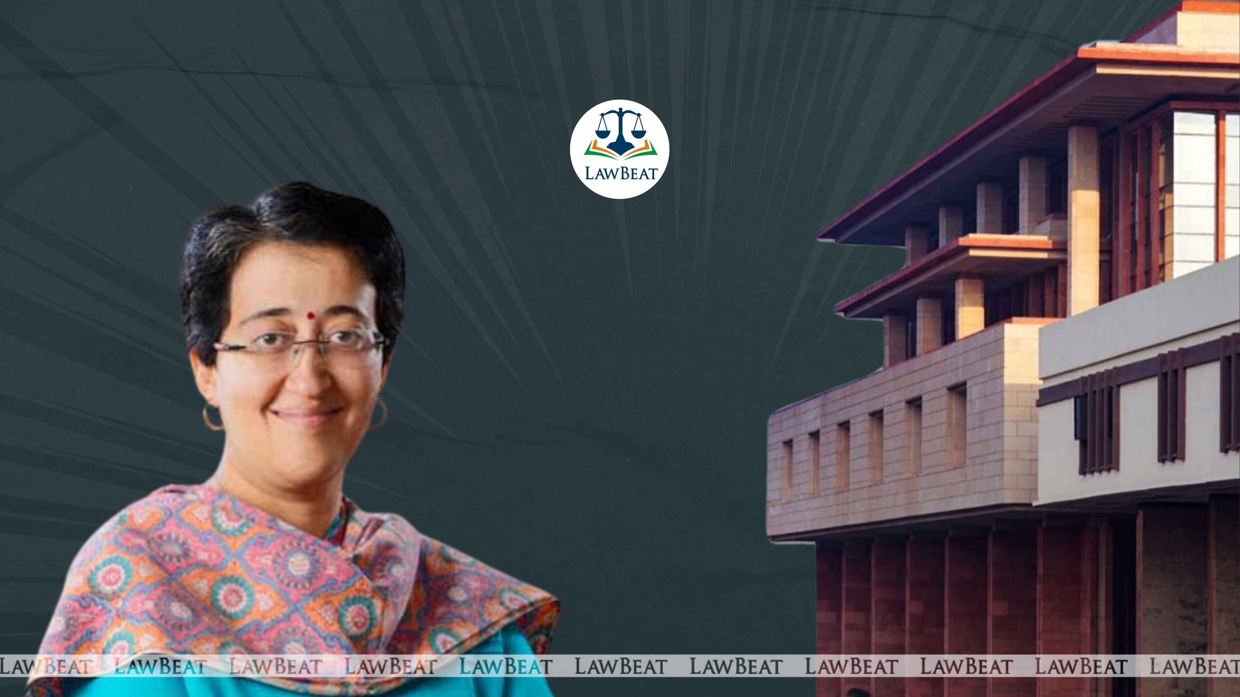 Delhi HC Issues Notice In Plea Challenging Atishis Election For Engaging In Corrupt Practices Delhi HC Issues Notice In Plea Challenging Atishis Election For Engaging In Corrupt Practices